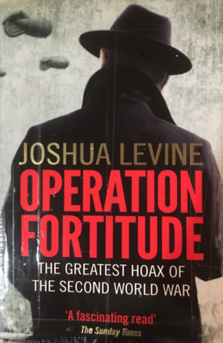 Joshua Levine - Operation Fortitude