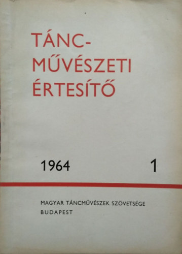 Kaposi Edit  (szerk.) - Tncmvszeti rtest, 1964/1.
