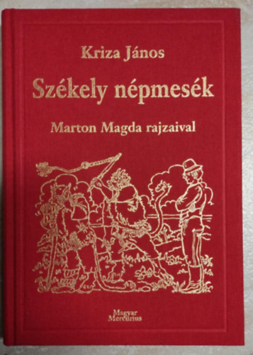 Marton Magda Kriza János - Székely népmesék - Marton Magda rajzaival