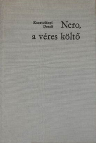 Kosztolnyi Dezs - Nero, a vres klt
