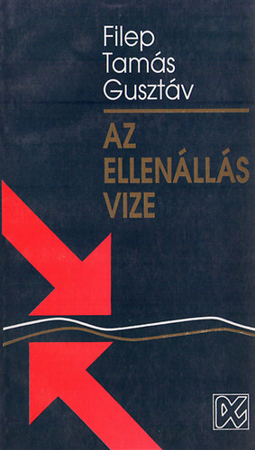 Filep Tams Gusztv - Az ellenlls vize