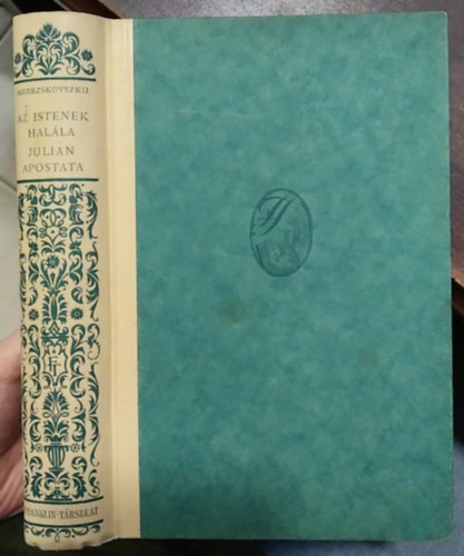Merezskovszkij - Az istenek hal�la - Juli�n apostata - (2 m� egy k�tetben)