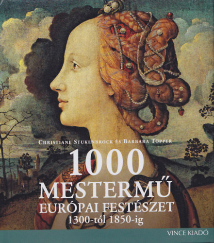 Stuckenbrock-Töpper - 1000 mestermű - Európai festészet 1300-tól 1850-ig