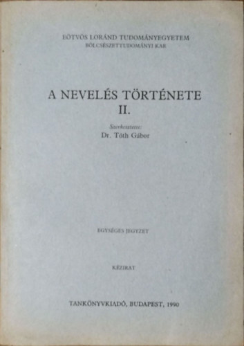 Dr. Tth Gbor  (szerk.) - A nevels trtnete II. (Kzirat)