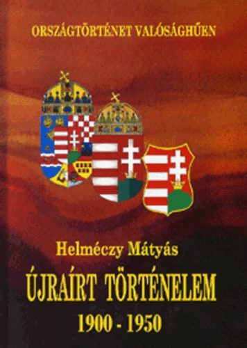 Dr. Helm�czy M�ty�s - �jra�rt t�rt�nelem 1900-1950 - Orsz�gt�rt�net val�s�gh�en