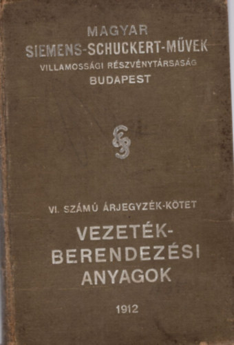Vezetkberendezsi anyagok 1912 - Magyar Siemens-Schuckert -Mvek Villamossgi Rt. Budapest