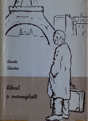 Kende S�ndor - K�zel a mennybolt