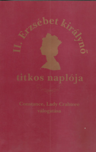 II. Erzs�bet kir�lyn� titkos napl�ja (Constance, Lady Crabtree v�logat�sa.)