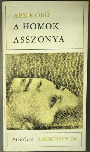 Fordította: Csalló Jenő Abe Kóbó - Japán szaktanácsadó: Székely Sándor - A homok asszonya (?????? - Második kiadás)