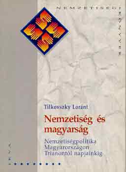 Tilkovszky Loránt - Nemzetiség és magyarság