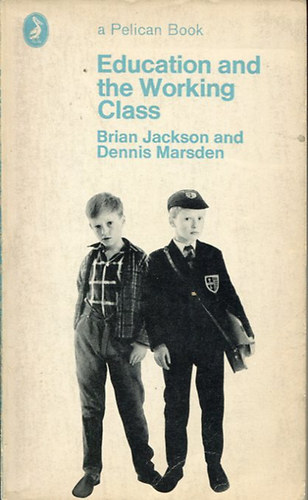 Brian Jackson - Dennis Marsden - Education and the Working Class