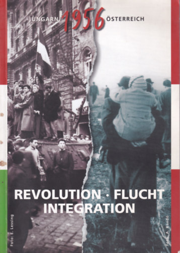 Dek Ern, Fnagy Zoltn - Revolution Flucht - Integration (Ungarn-sterreich 1956)