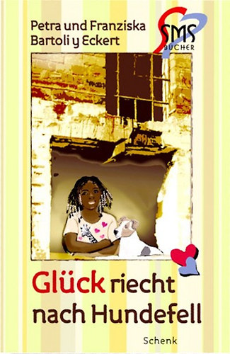 Petra, Bartoliyeckert, Franziska Bartoliyeckert - Gl�ck riecht nach Hundefell
