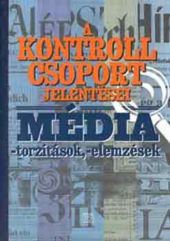 A kontroll csoport jelent�sei (M�dia - torz�t�sok - elemz�sek)