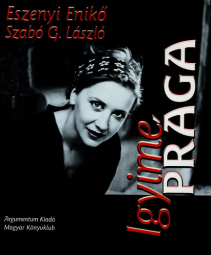 Heged�s M�ria - Igyime Pr�ga ( Eszenyi Enik� , Szab� G. L�szl� )