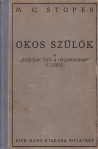 Marie Carmichael Stopes - Okos szlk - A "Szerelmi let a hzassgban" II. rsze