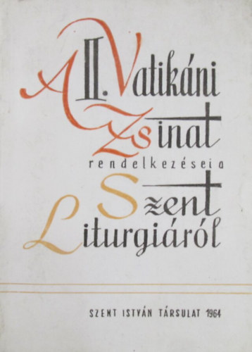 A Szent Istvn Trsulat - A II. Vatikni Zsinat rendelkezsei a Szent Liturgirl