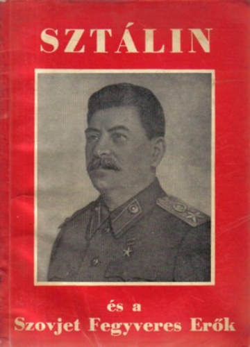 Ilku Pál (felelős kiadó) - Sztálin és a szovjet fegyveres erők