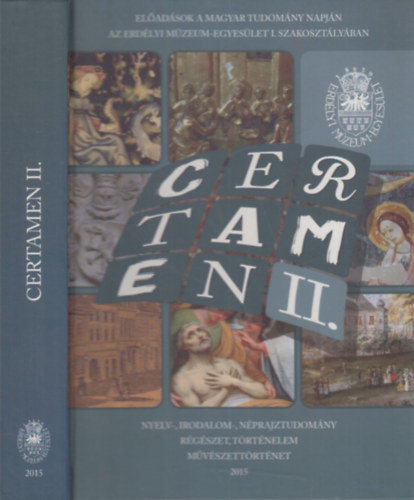 Bogdándi Zsolt, Weisz Attila (szerk.) Egyed Emese (szerk.) - Certamen II. (Előadások a Magyar Tudomány napján az Erdélyi Múzeum-Egyesület I. Szakosztályában)