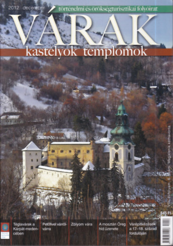Ksa Pl  (szerk.) - Vrak, kastlyok, templomok 2012. december (Trtnelmi s rksgturisztikai folyirat)