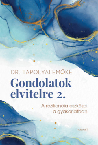 Tapolyai Emőke - Gondolatok elvitelre 2. A reziliencia eszközei a gyakorlatban