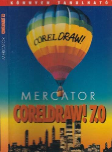 Koronczai Magdolna  (szerk.) - Coreldraw! 7.0 (A program angol nyelv vltozathoz)- Mercator