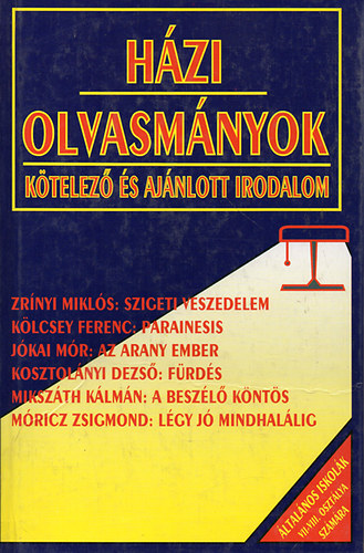 sszelltotta: Forgcs Anna-Osztovits Szabolcs - Hzi olvasmnyok (ktelez s ajnlott irodalom) VII.-VIII. osztly