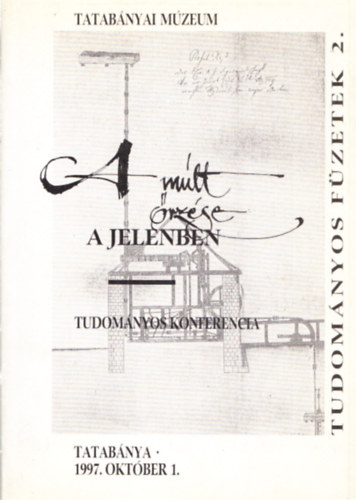 A mlt rzse a jelenben - Tatabnya vross nyilvntsnak 50.vfordulja alkalmbl rendezett tudomnyos konferencia eladsainak anyaga (Tatabnya, 1997.oktber 1.)