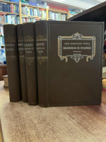 J�kai M�r - Gr�f Benyovszky M�ricz �letrajza I-IV. (Gr�f Benyovszky M�ricz �letrajza, saj�t eml�kiratai �s �tle�r�sai I., IV.)