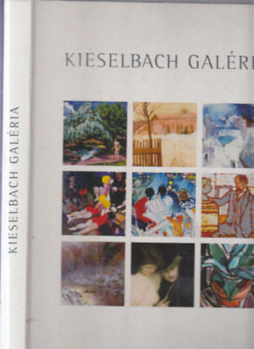 Kieselbach Anita (szerk.) - Kieselbach Galéria: Magyar festészet katalógus