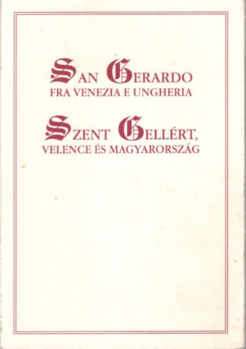 Érszegi Márk Aurél - Szent Gellért, Velence és Magyarország ( Számozott, 135/300 sz. )