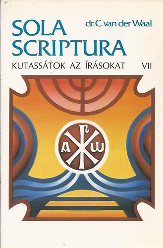Dr. C. van der Waal - Sola scriptura - Kutass�tok az �r�sokat! VII. (M�t� k�nyve - Luk�cs k�nyve)