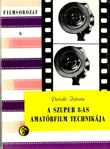 A szuper 8-as amat�rfilm technik�ja (Filmsorozat 6)