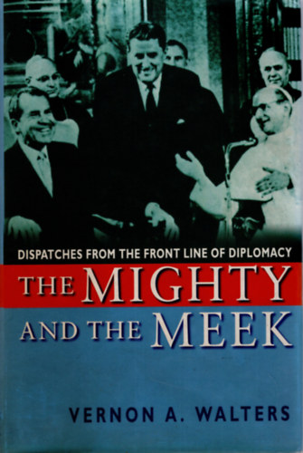Vernon A. Walters - The mighty and the meek ( angol  nyelv� )