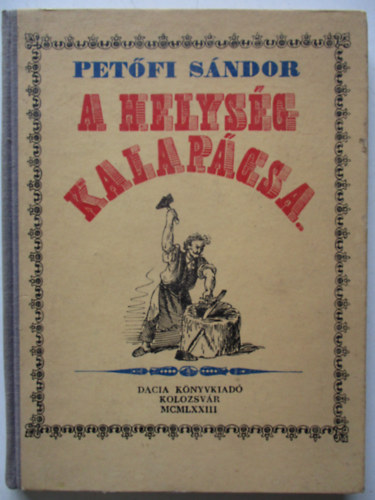 Pet�fi S�ndor - A helys�g kalap�csa