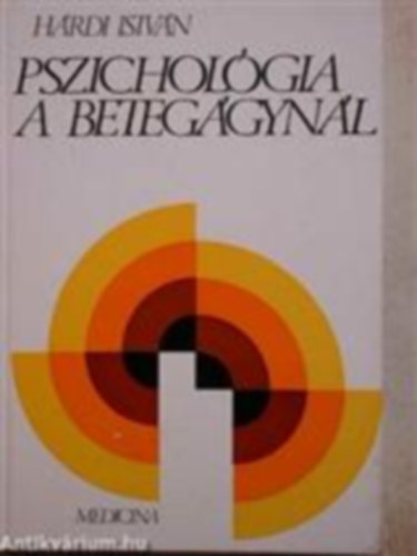 Dr. Hrdi Istvn - Pszicholgia a beteggynl - Orvos, nvr s a beteg (Az polsllektan harmadik, tdolgozott s bvtett kiadsa)