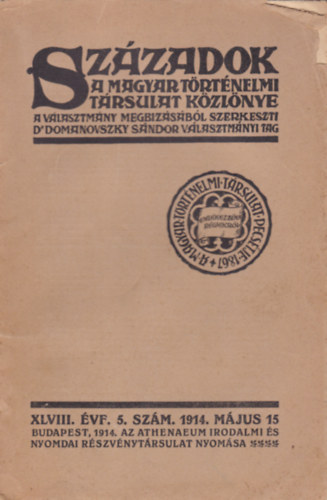 Szzadok a Magyar Trtnelmi trsulat kzlnye XLVIII. vf. 5. szm 1914. mjus 15.