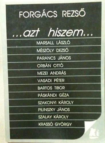 Forg�cs Rezs� - ...azt hiszem...