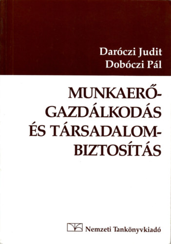 Dobczi Pl; Darczi Judit - Munkaer-gazdlkods s trsadalombiztosts
