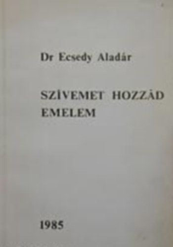 Dr. Ecsedy Aladr - Szvemet hozzd emelem