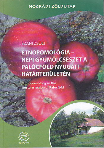 Szani Zsolt - Etnopomolgia - npi gymlcsszet a Palcfld nyugati hatrterletn
