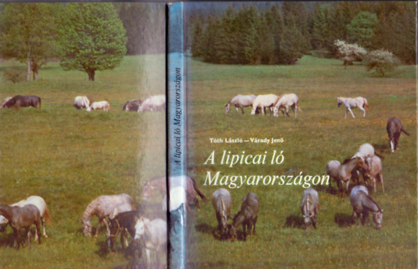 Tth Lszl-Vrady Jen - A lipicai l Magyarorszgon (Fekete-fehr s sznes fotkkal illusztrlva. 5 kivehet mellklettel. teljes kiads)