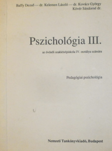 Dr. Kelemen Lszl, Dr. Kovcs Gyrgy, Kvr Sndorn dr. Baffy Dezs - Pszicholgia III. - az vni szakkzpiskola IV. osztlya szmra