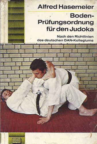 Alfred Hasemeier - Boden-Prüfungsordnung für den Judoka - Judo könyv német nyelven