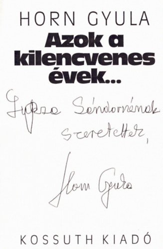 Horn Gyula - Azok a kilencvenes vek... (dediklt)
