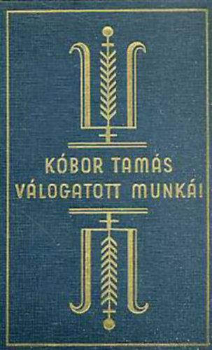 Kbor Tams - Kbor Tams - vlogatott munki 1-12. ktet(teljes sorozat): A hall, Regny novellkban, Hamupipke nagysga I-II., Az let ra, Aranyhaj Rzsika, Hbor s bke, Budapest I-II., Ki a gettbl, Pk dm hetvenht lete I-