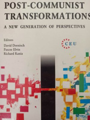 Post-communist transformations - a new generation of perspectives (Posztkommunista talakulsok - a perspektvk j genercija - Angol nyelv)