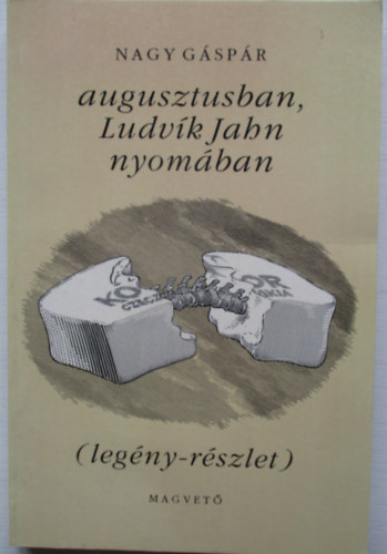 Nagy Gspr - Augusztusban, Ludvk Jahn nyomban  (legny-rszlet)