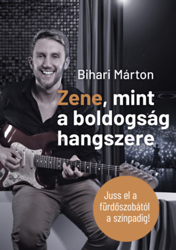 Bihari Márton - Zene, mint a Boldogság Hangszere
