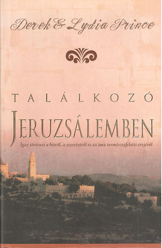 Lydia Prince Derek Prince - Tal�lkoz� Jeruzs�lemben